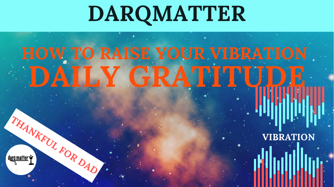 Daily Gratitude | Thankful for Dad | DarqMatter