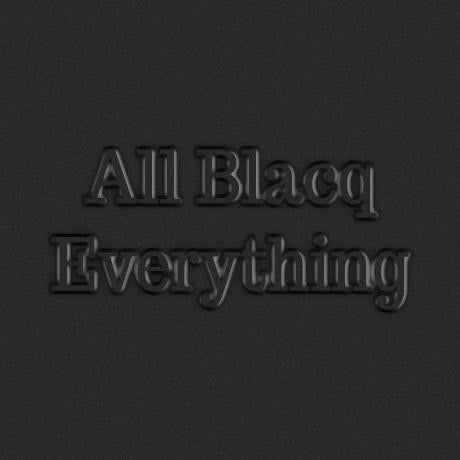 All Blacq Everything